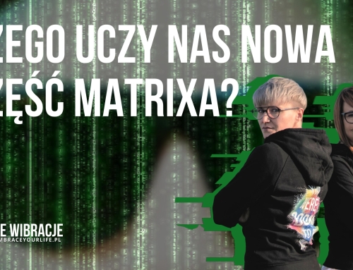 Matrix Zmartwychwstania – najważniejsze przesłania + spoilery | WYSOKIE WIBRACJE #106
